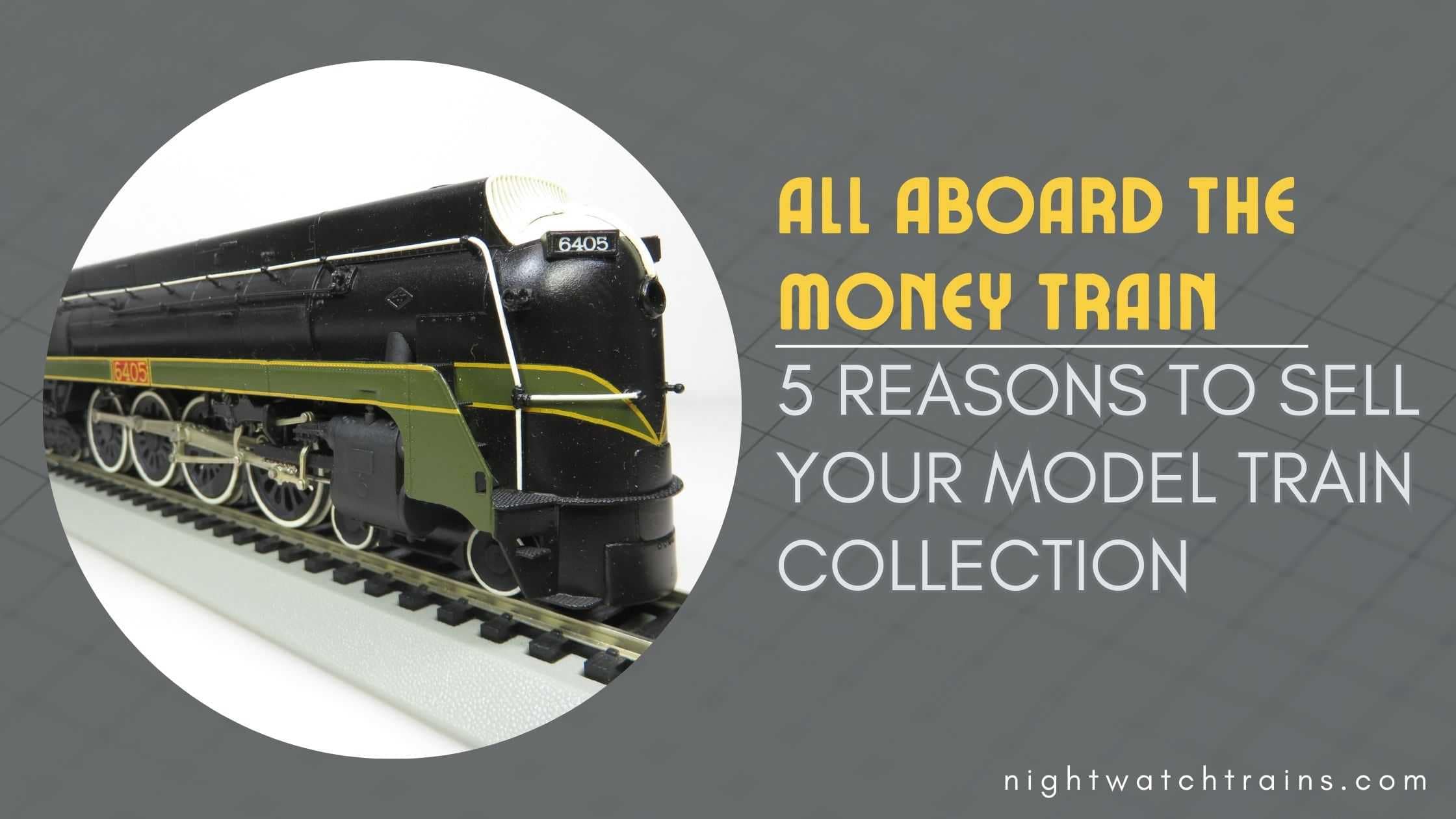 All Aboard the Money Train 5 Reasons to Sell Your Model Trains